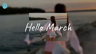 Hello March - Tiktok viral songs that actually good