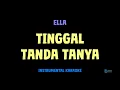 Download Lagu Ella [ TINGGAL TANDA TANYA ] [ Instrumental ] [ Karaoke + Lirik ]