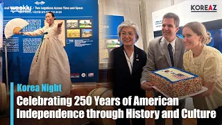 Celebrating 250 Years of American Independence through History and Culture | KOREAZ Weekly no. 263