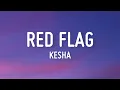 Download Lagu Kesha - RED FLAG. (Lyrics)