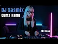 Lagu CUMA KAMU – DJ SASMIX (DJ Dangdut Remix Full Bass 2025)
