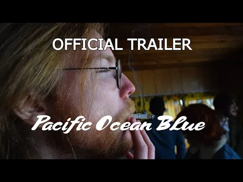 Pacific Ocean Blue - Official Trailer