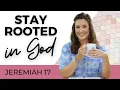 Daily Devotional For Women Stay Rooted In God Jeremiah 17