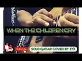 WHEN THE CHILDREN CRY - WHITE LION | Guitar Solo Cover | by ZYX Sketxa