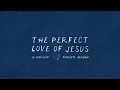 The Perfect Love of Jesus (Acoustic Audio) – LO Worship