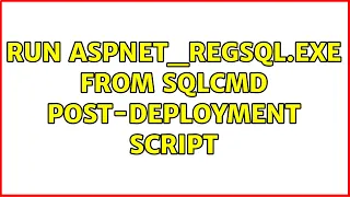 Run aspnet - regsql exe from SQLCMD Post-Deployment Script