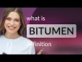 Bitumen what is BITUMEN definition