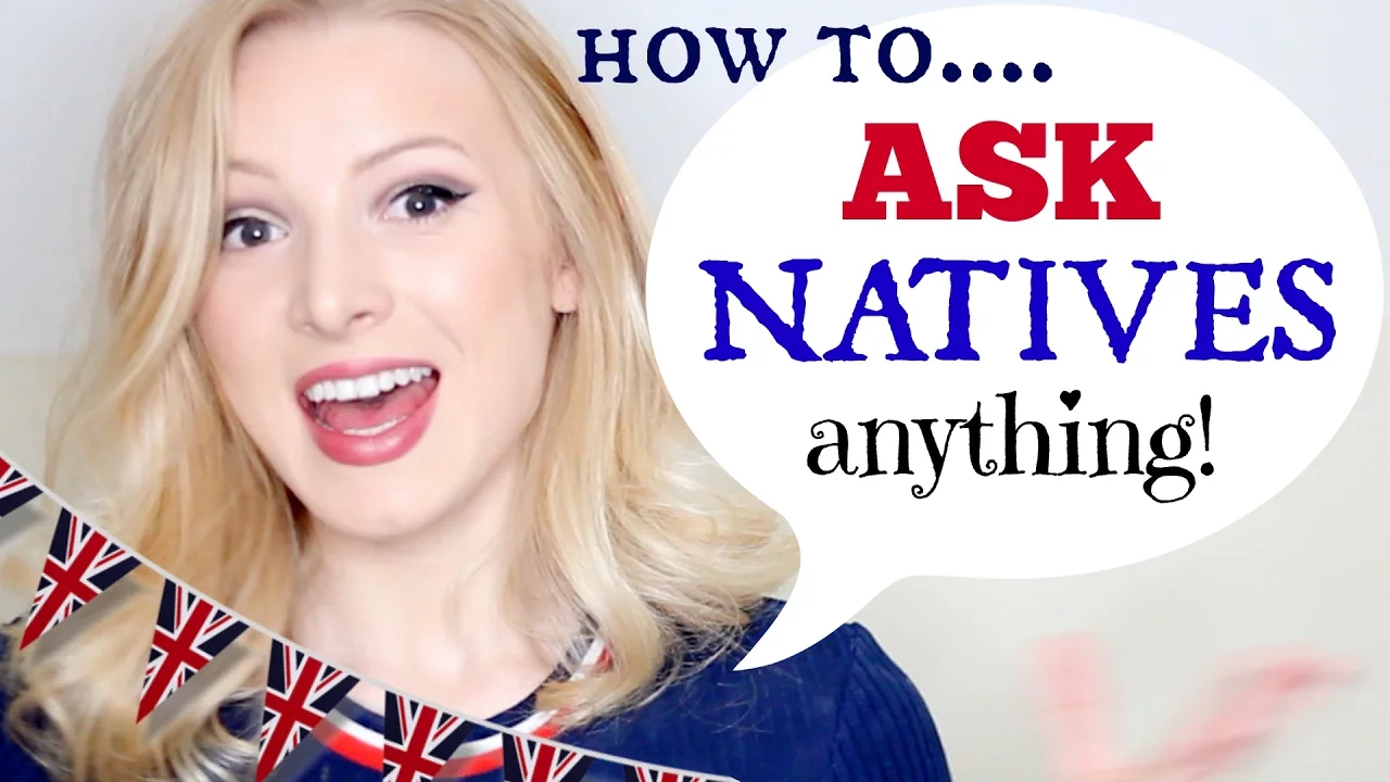 Learn how to ask natives ANYTHING! *