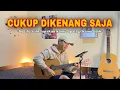 Download Lagu [CUKUP DIKENANG SAJA - THE JUNAS] Cover Akustik by Nanak Romansa • begitu sulit lupakan kamu apalagi