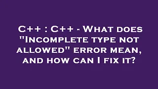 C C - What does Incomplete type not allowed error mean and how can I fix it