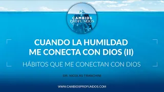 Cuando la humildad me conecta con Dios (II)