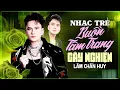 Download Lagu Nhạc Trẻ Buồn Tâm Trạng Gây Nghiện - Tuyển Tập Lâm Chấn Huy - Rạng Đông Vol.56