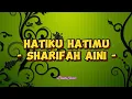 Sharifah Aini - Hatiku Hatimu (Lirik Lagu)