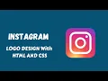 How To Make A Logo With HTML And CSS Instagram Logo Design Using CSS