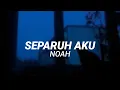 Download Lagu Separuh Aku - Noah Lyrics (Slowed Reverb)