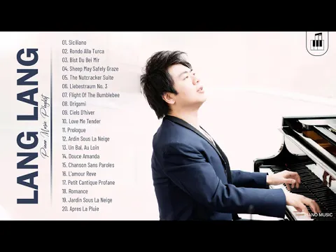 Download MP3 Lang Lang Greatest Hits Collection - Best Song Of Piano Music By Lang Lang