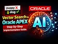 Oracle APEX AI - Semantic Search Build Vector Search in Oracle APEX using 26ai End-to-End Guide