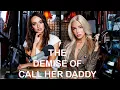 INTERNET HISTORY The Demise of Call Her Daddy