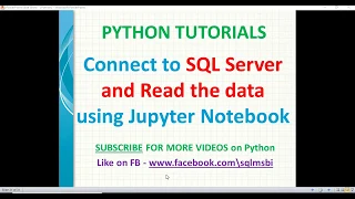 jupyter notebook tutorial Connect to SQL jupyter notebook python read sql server data