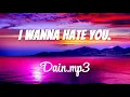 Download Lagu I Wanna Hate You. (Prod. Dain.mp3)