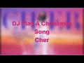DJ Play A Christmas Song By Cher (LYRICS)
