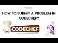 How to Submit a Problem in Codechef Abhinav Awasthi