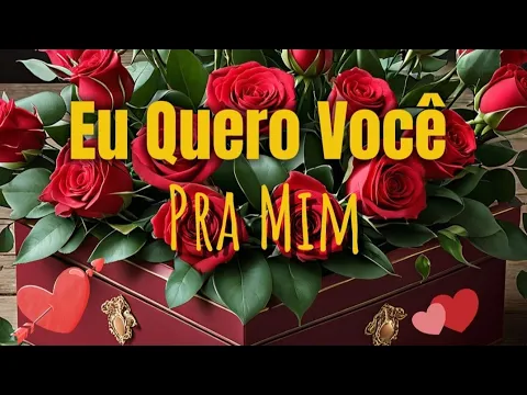 Download MP3 Eu quero você pra mim! 🌹🥰❤️ Mensagem de amor