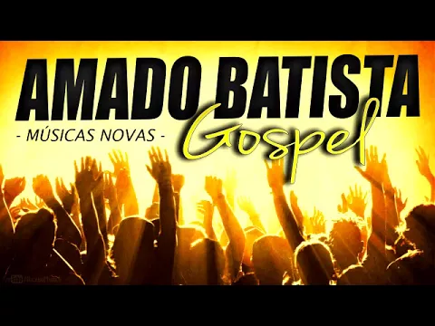 Download MP3 AMADO BATISTA GOSPEL   Novo CD 2017