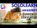 currency converter 3rd JavaScript project answer JavaScript program answer sololearn free courses