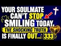 Your Soulmate Can t Stop Smiling Today The Shocking Truth Is Finally Out angels message