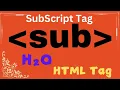 HTML important tags sub tag in html subscript tag in html