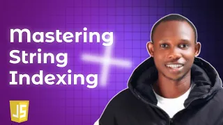 Mastering String Indexing JavaScript Mastery COURSE 13