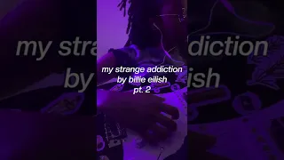 My Second Attempt At My Strange Addiction By Billie Eilish Shorts 