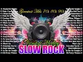 Lagu Best Slow Rock Love Songs Nonstop 🎧 Rock Ballads 70S 80S 90S 🔊 Nonstop Pinoy Medley