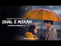 Zihaal E Miskin (Slowed + Reverb) | Vishal Mishra, Shreya Ghoshal | Karan Thakare Lofi
