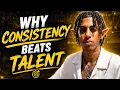 Why Consistency Beats Talent