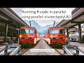 Running R Code in Parallel What if run times differ clusterApplyLB