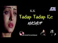 KK Mashup Tadap Tadap Ke | AfterMixing | Kailash Kher | K.K | Shreya Ghoshal | Salman Khan Sad Songs