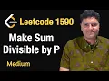 Make Sum Divisible by P - Leetcode 1590