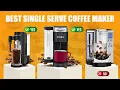 Best Single-Serve Coffee Makers for 2025 Which One is Best