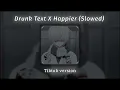 Download Lagu Drunk Text X Happier (perfect slowed) | Tiktok Version