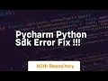 Pycharm python sdk error fix