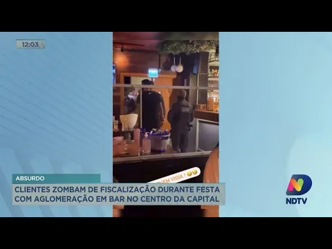 Clientes zombam de fiscalização durante festa com aglomeração em bar no Centro da Capital