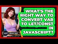 What s The Right Way To Convert Var To In JavaScript - JavaScript Toolkit