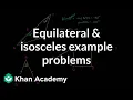 Equilateral and isosceles example problems Congruence Geometry Khan Academy