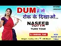 Download Lagu Dum He To Rok Ke Dikhao ( NASEEB SOTTA TUR TONE ) New Timli, Dj Snehal SAG, Sound Crezzz 