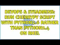 DevOps SysAdmins Run CherryPy script with Python2 6 rather than Python2 4 on RHEL