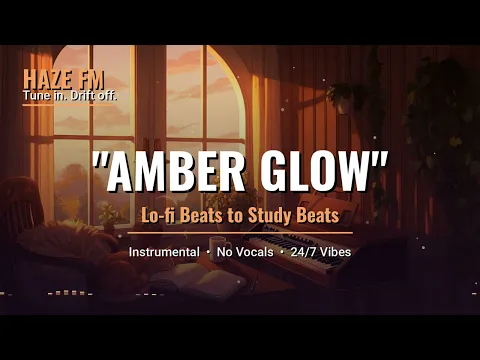 🌅 Amber Glow ~ Warm Lo-Fi Beats [ Study / Relax / Focus ] ☕✨ 【 Haze FM 】
