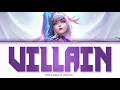 K/DA - VILLAIN (feat. Madison Beer \u0026 Kim Petras) Lyrics Video | League of Legends