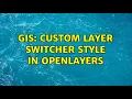 GIS custom Layer Switcher style in openlayers 3 Solutions